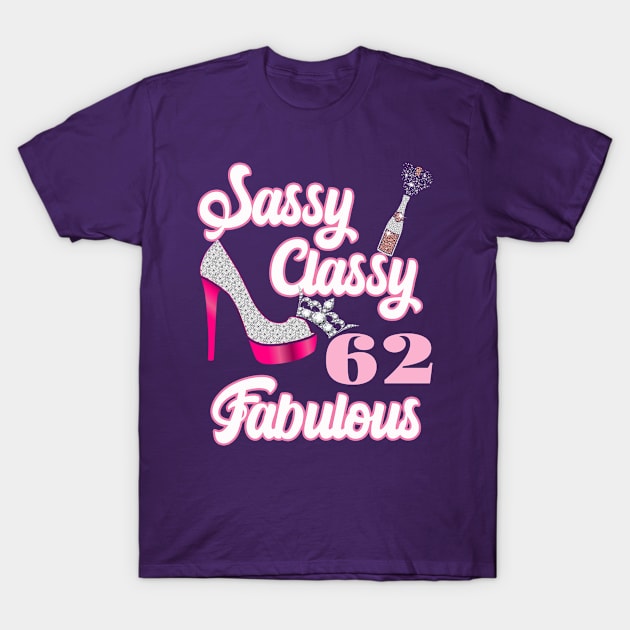 Sassy Classy 62 Fabulous-62nd Birthday Gifts T-Shirt by FamilyLove